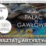 Warsztaty Artystyczne - Przestrzeń twórcza w Pałacu w Gawłowie (I zajęcia)